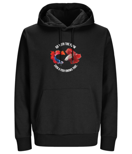 Women 's Hoodie "Go with the flow even a fish know that."
