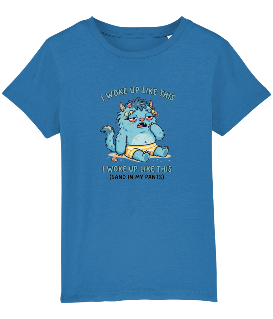 Kids’ T-shirts " I woke up like this sand in my pants"