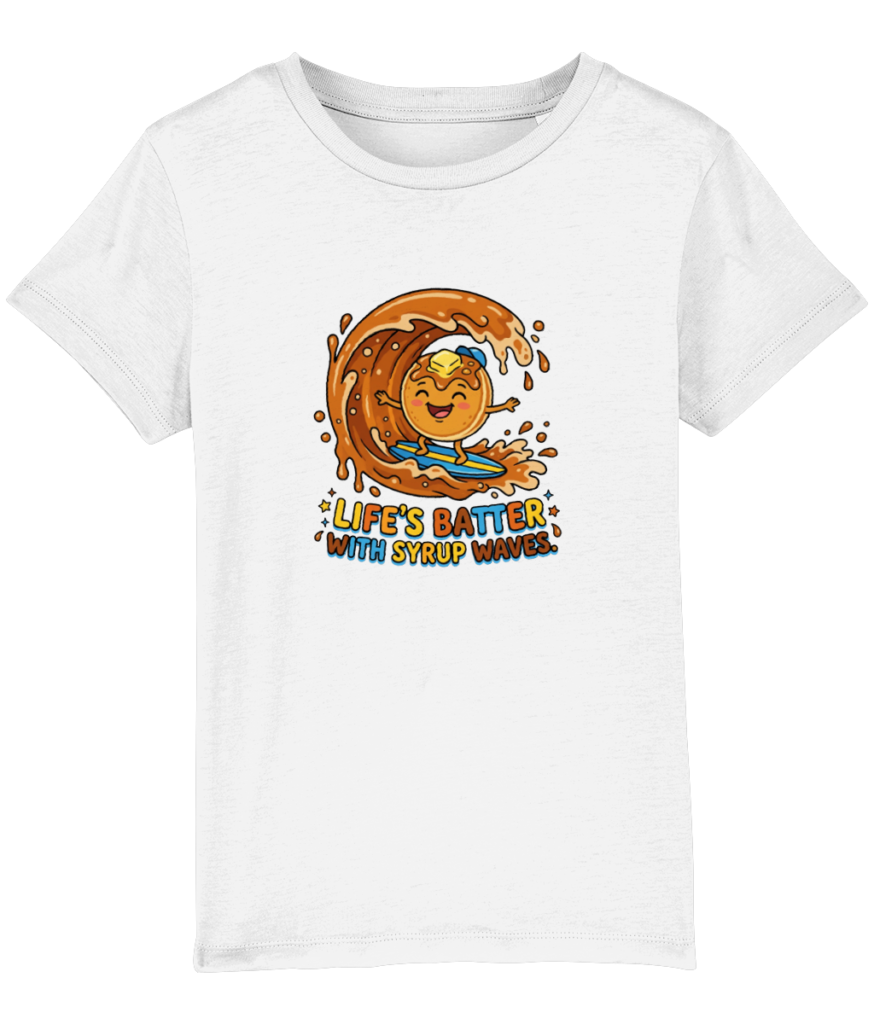 Kids’ T-shirts ” Life's batter wih syrup waves”