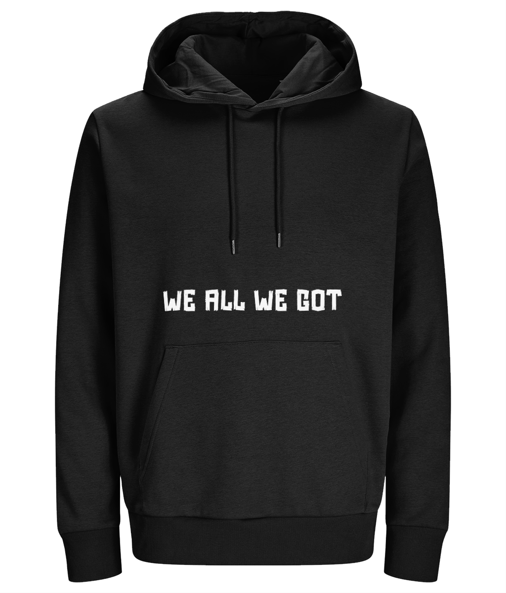 Men's  Hoodie "We all we got"