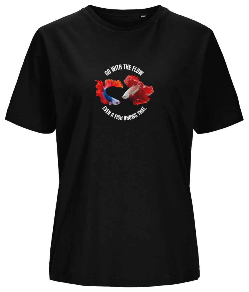 Women’s T-shirt “Go with the flow even a fish know that”