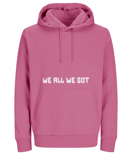 Women 's Hoodie "We all we got"
