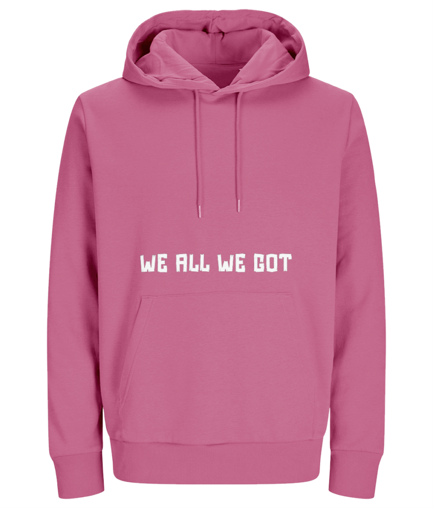 Women 's Hoodie "We all we got"