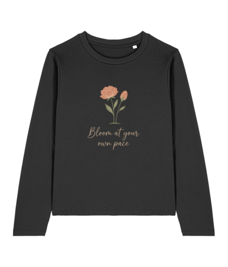 Women's Long Sleeve “ Bloom at your own pace"