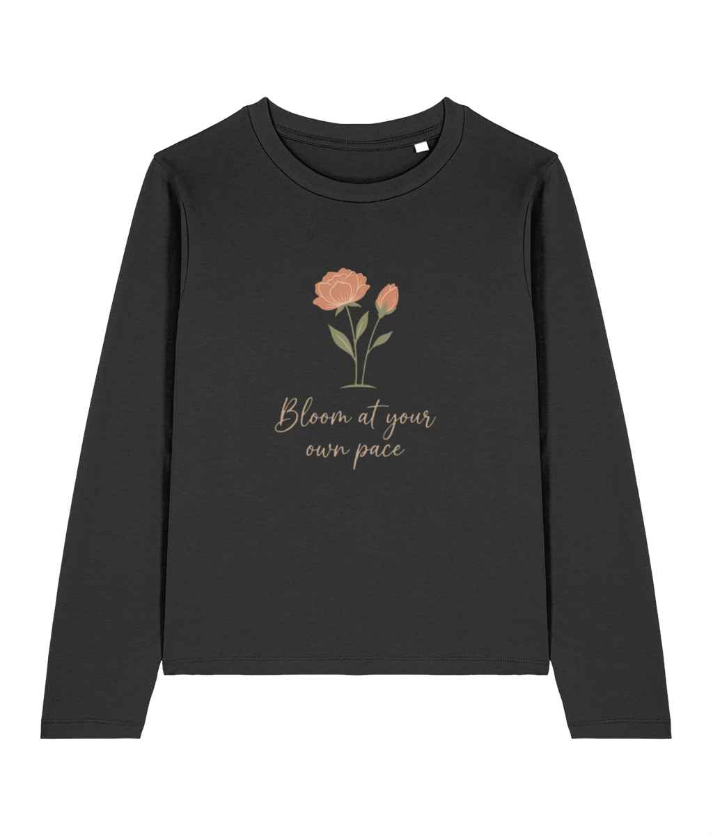 Women's Long Sleeve “ Bloom at your own pace"