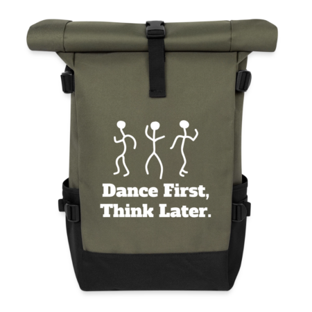 Roll Top Backpack" Dance First, Think Later."