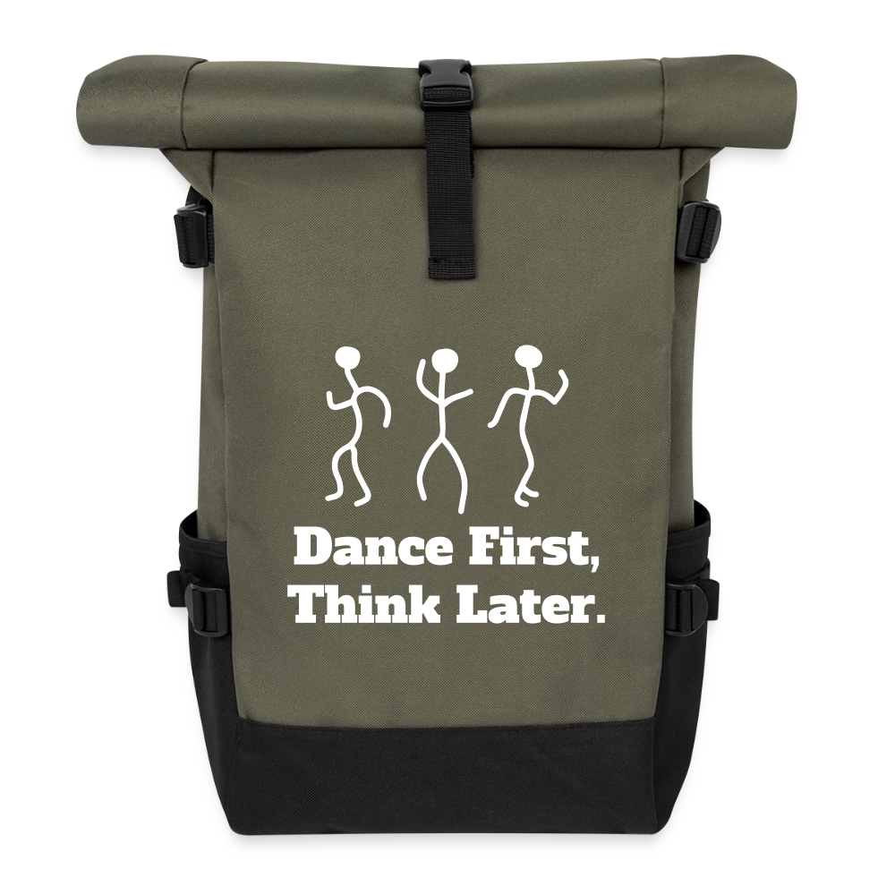 Roll Top Backpack" Dance First, Think Later."