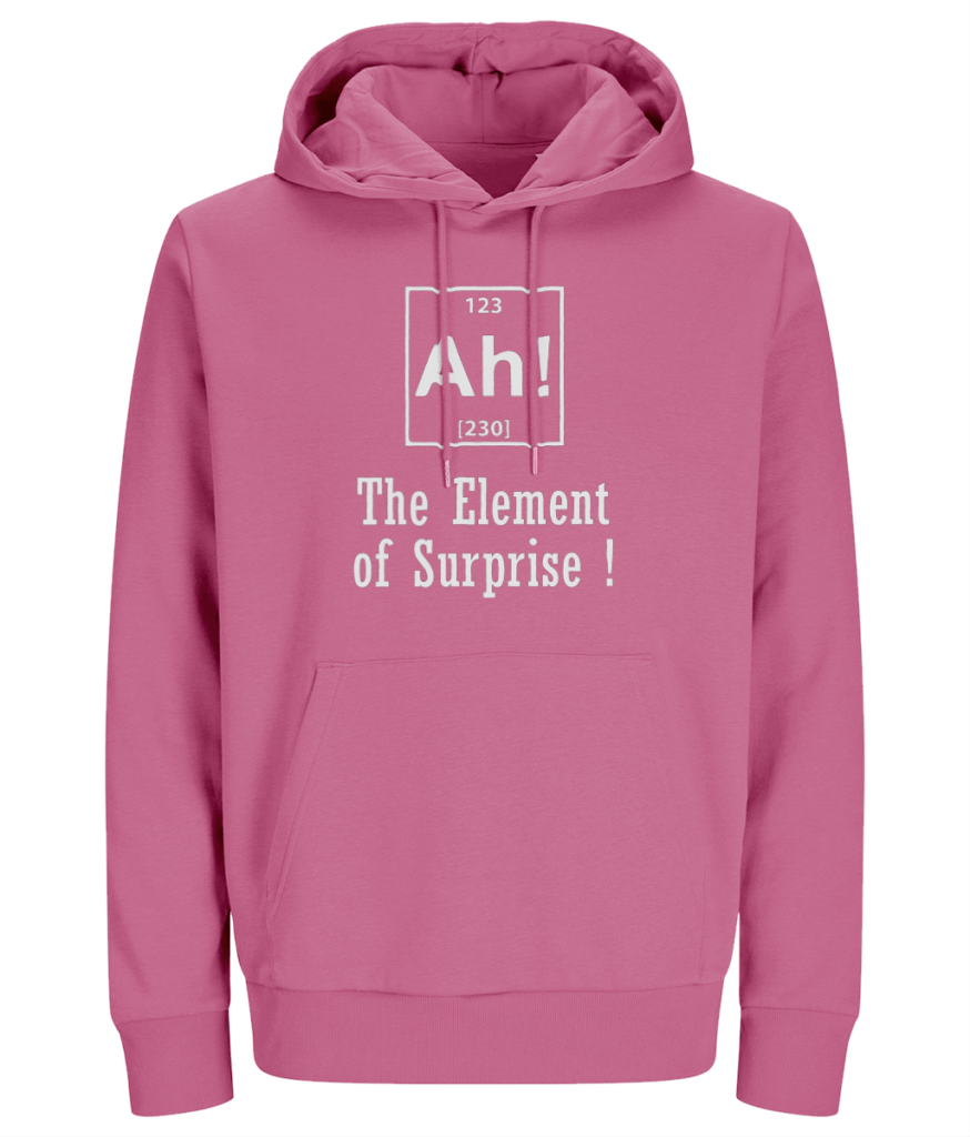 Women 's Hoodie "Ah! The element of surprise !"