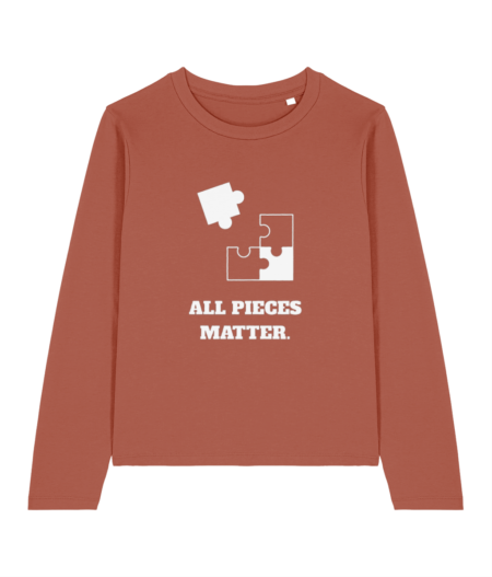 Women's Long Sleeve “ All pieces matter."