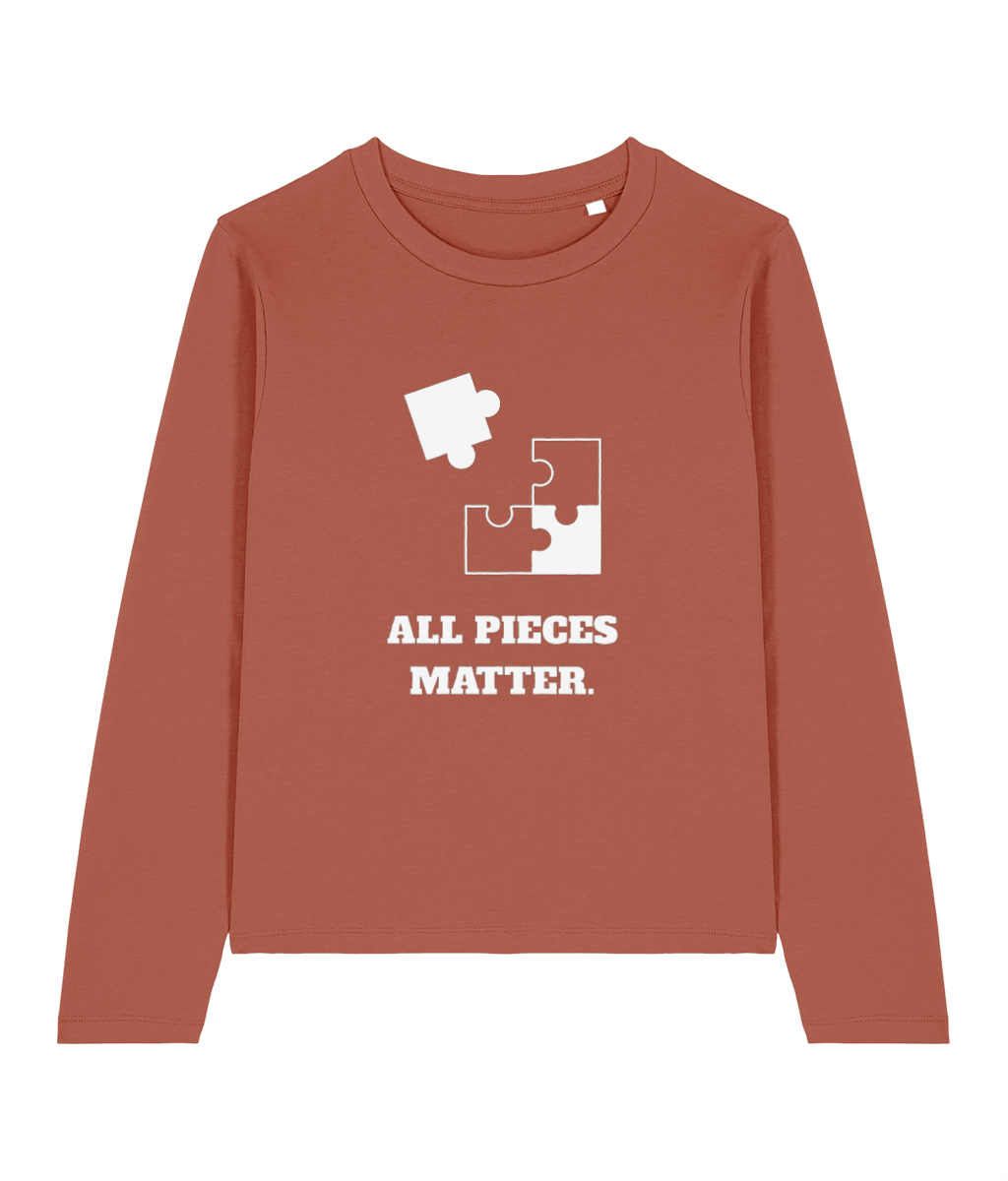 Women's Long Sleeve “ All pieces matter."